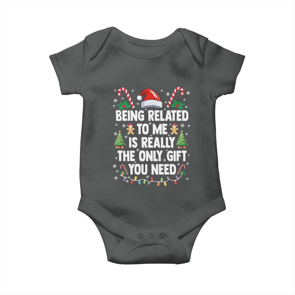Funny Christmas Being Related To Me is Really The Only Gift You Need Baby Onesie - Wonder Print Shop