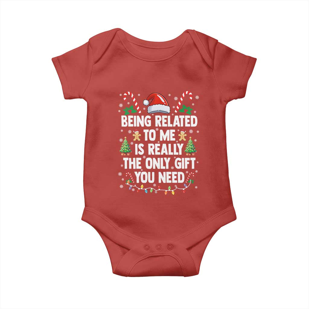 Funny Christmas Being Related To Me is Really The Only Gift You Need Baby Onesie - Wonder Print Shop