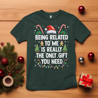 Funny Christmas Being Related To Me is Really The Only Gift You Need T Shirt - Wonder Print Shop