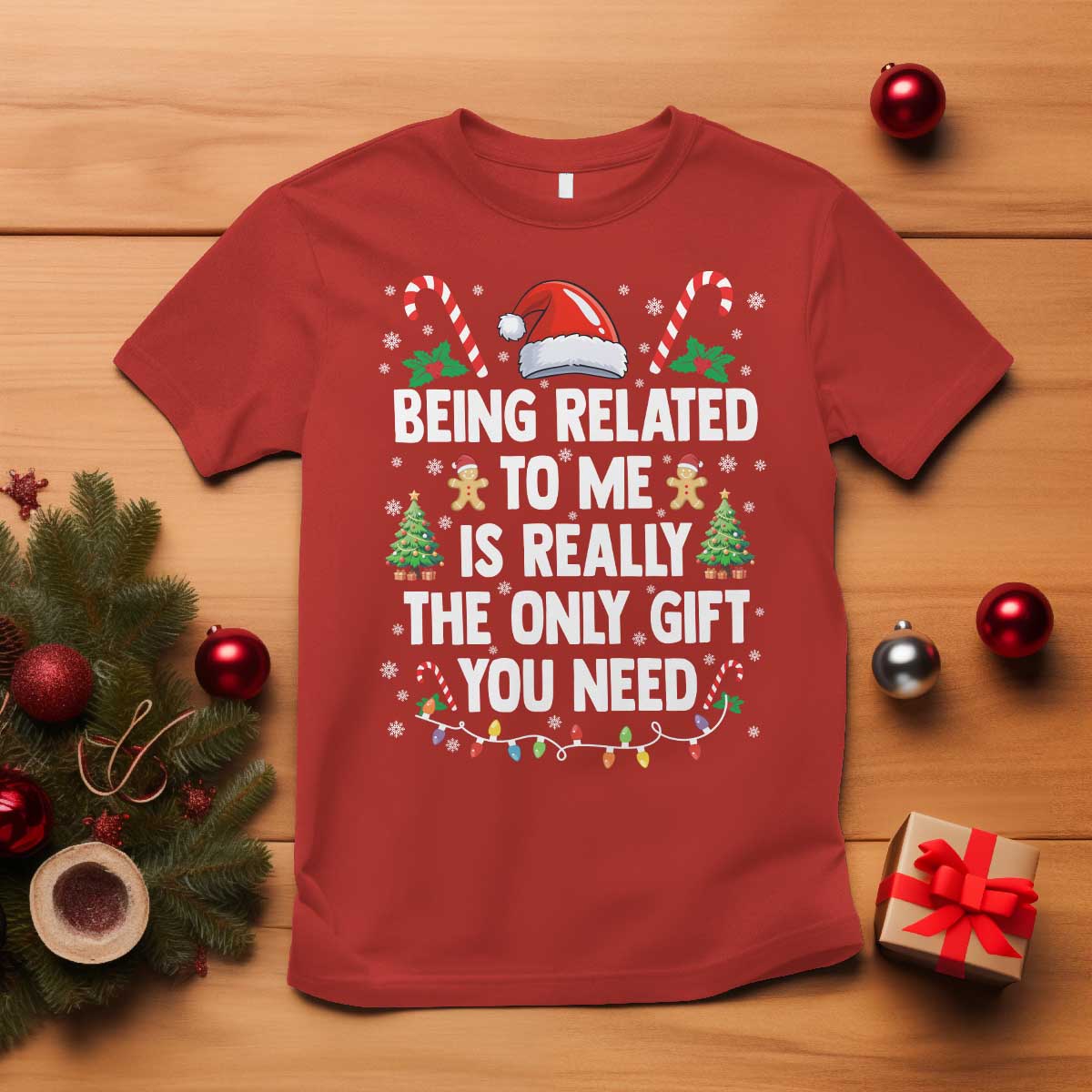 Funny Christmas Being Related To Me is Really The Only Gift You Need T Shirt - Wonder Print Shop