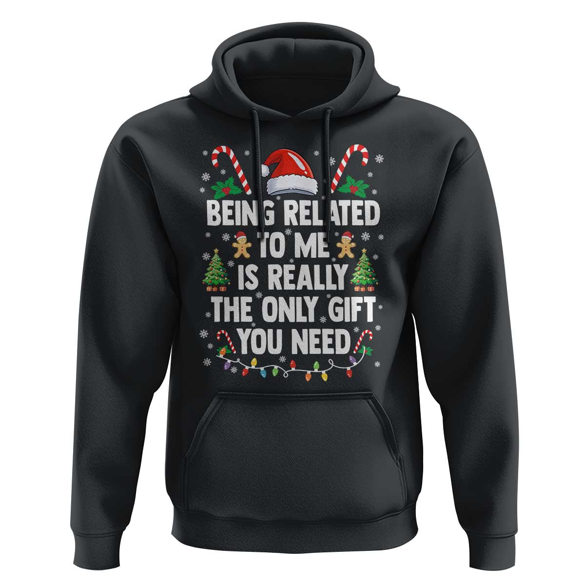 Funny Christmas Being Related To Me is Really The Only Gift You Need Hoodie - Wonder Print Shop