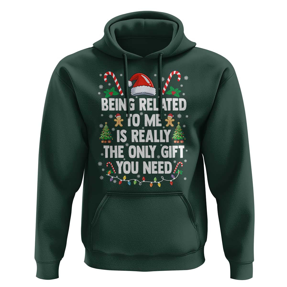 Funny Christmas Being Related To Me is Really The Only Gift You Need Hoodie - Wonder Print Shop