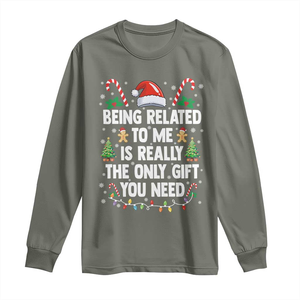 Funny Christmas Being Related To Me is Really The Only Gift You Need Long Sleeve Shirt - Wonder Print Shop