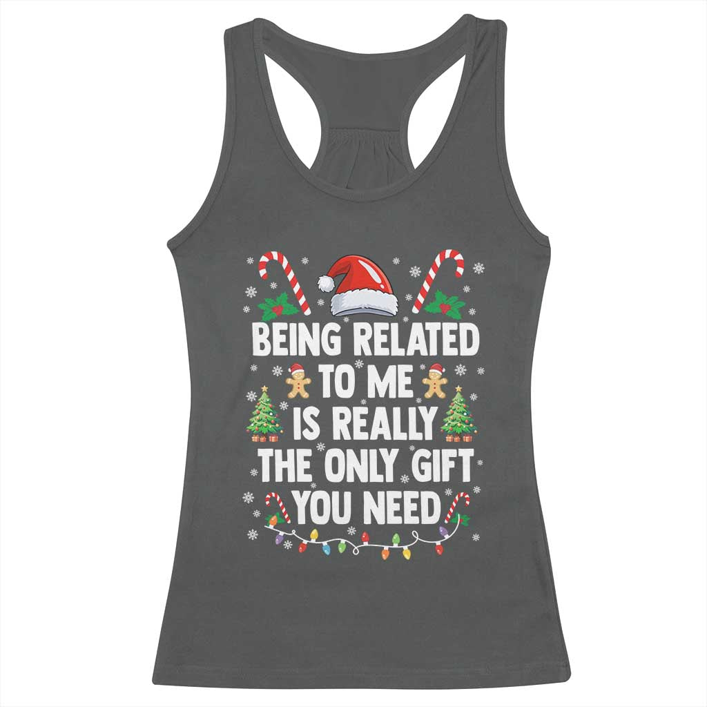 Funny Christmas Being Related To Me is Really The Only Gift You Need Racerback Tank Top - Wonder Print Shop