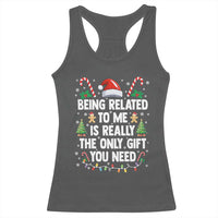 Funny Christmas Being Related To Me is Really The Only Gift You Need Racerback Tank Top - Wonder Print Shop