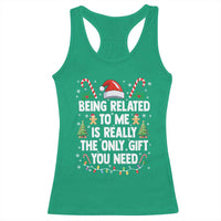 Funny Christmas Being Related To Me is Really The Only Gift You Need Racerback Tank Top - Wonder Print Shop