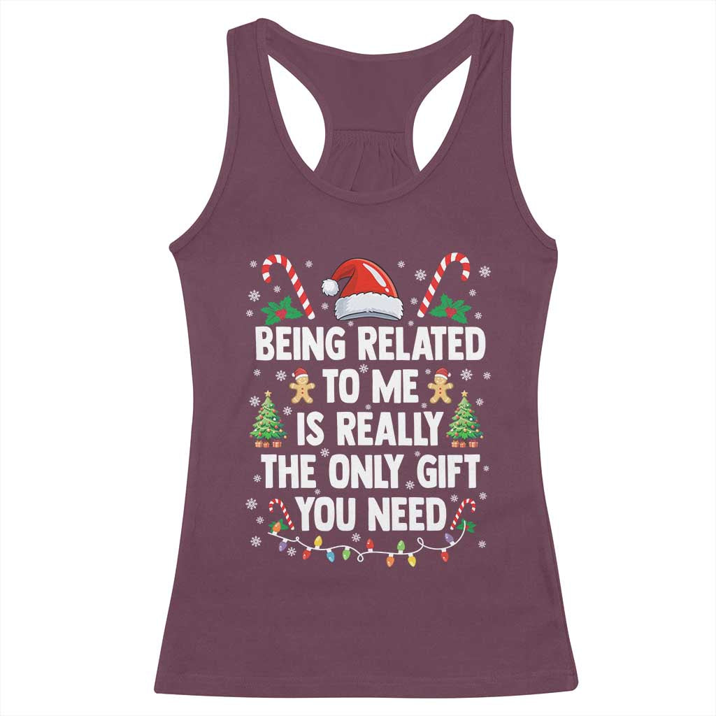 Funny Christmas Being Related To Me is Really The Only Gift You Need Racerback Tank Top - Wonder Print Shop
