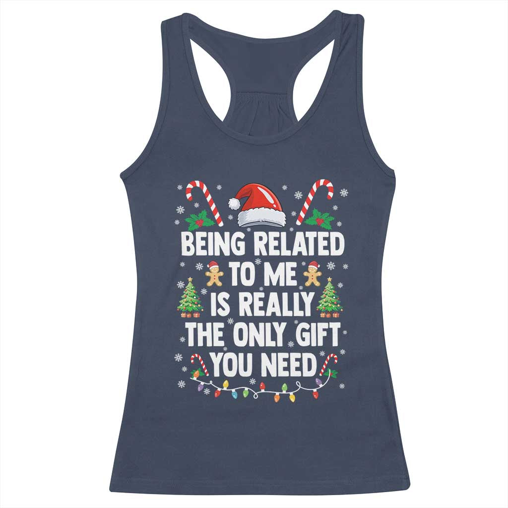 Funny Christmas Being Related To Me is Really The Only Gift You Need Racerback Tank Top - Wonder Print Shop
