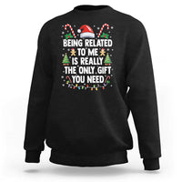 Funny Christmas Being Related To Me is Really The Only Gift You Need Sweatshirt - Wonder Print Shop
