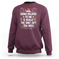 Funny Christmas Being Related To Me is Really The Only Gift You Need Sweatshirt - Wonder Print Shop