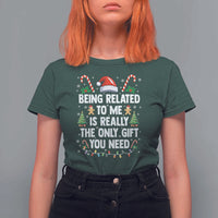 Funny Christmas Being Related To Me is Really The Only Gift You Need T Shirt For Women - Wonder Print Shop