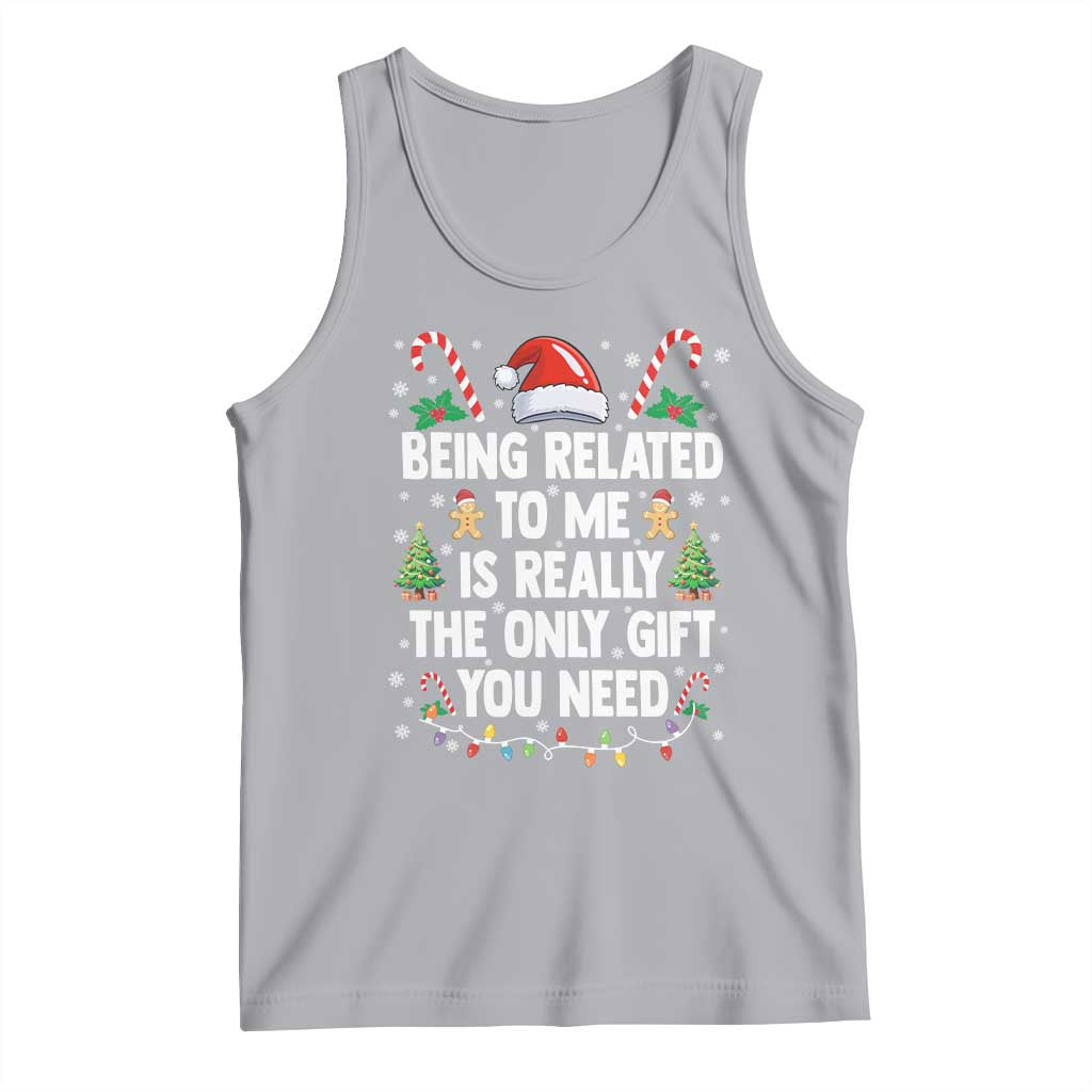 Funny Christmas Being Related To Me is Really The Only Gift You Need Tank Top - Wonder Print Shop