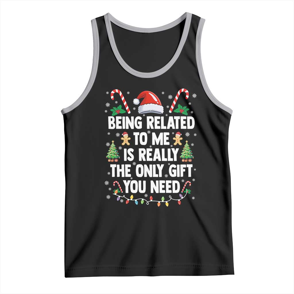 Funny Christmas Being Related To Me is Really The Only Gift You Need Tank Top - Wonder Print Shop
