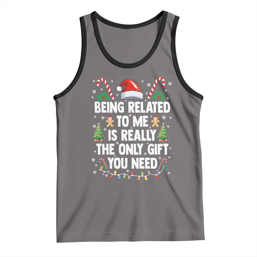 Funny Christmas Being Related To Me is Really The Only Gift You Need Tank Top - Wonder Print Shop