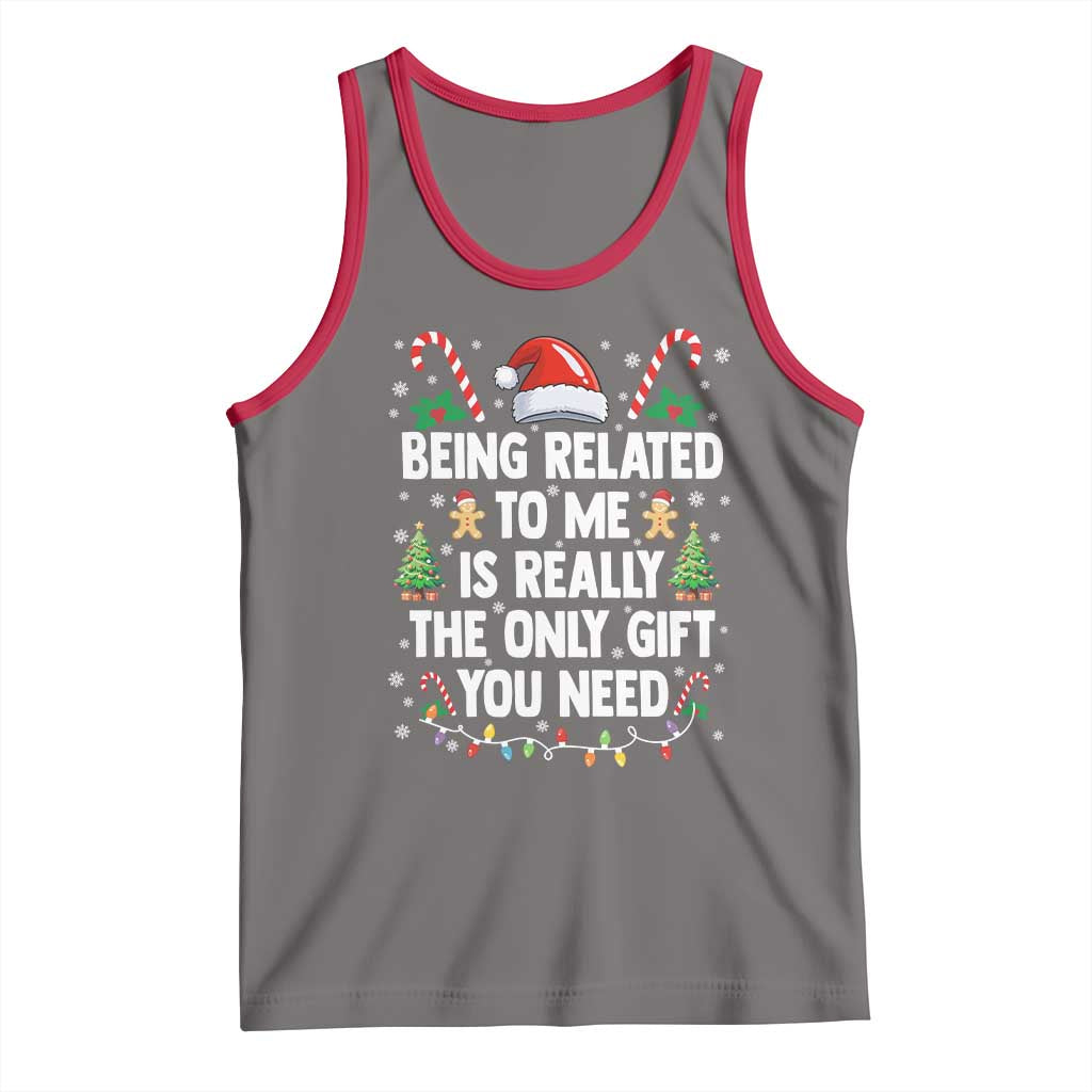Funny Christmas Being Related To Me is Really The Only Gift You Need Tank Top - Wonder Print Shop