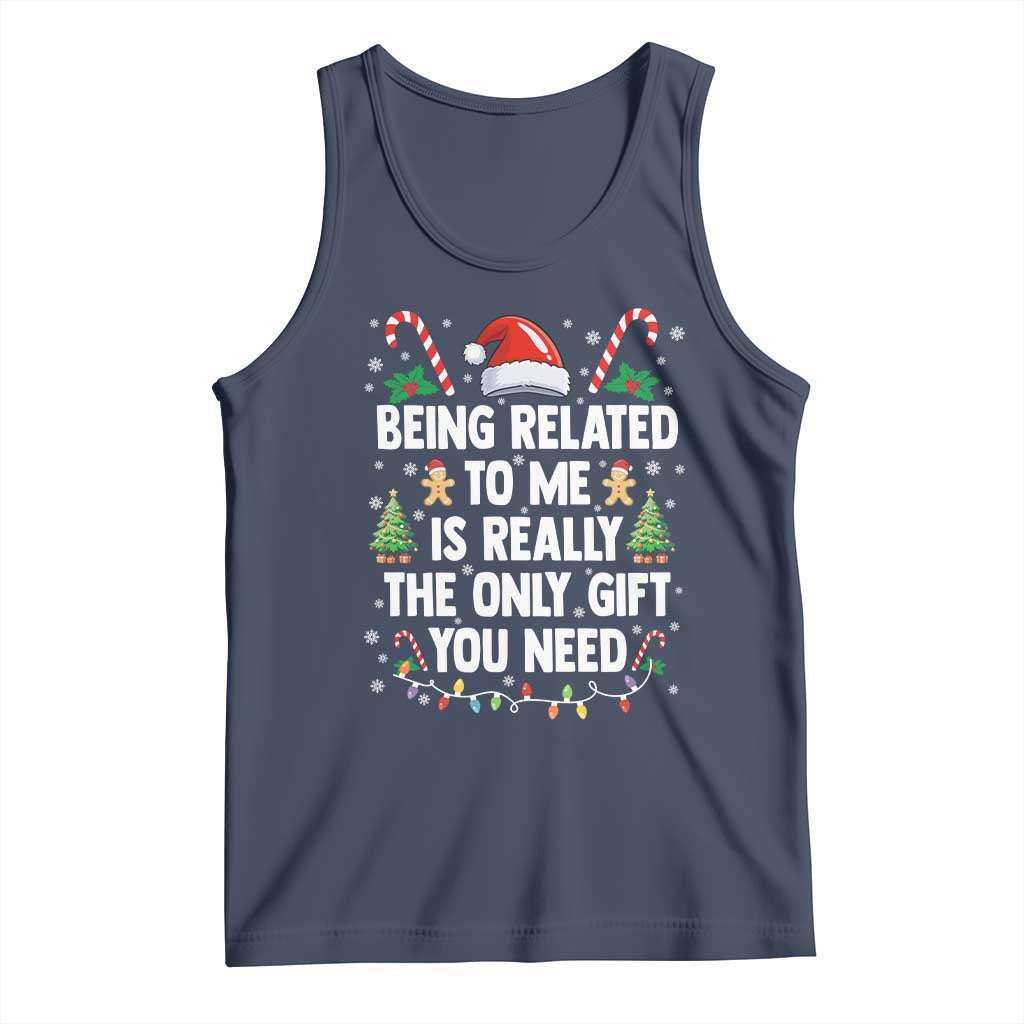Funny Christmas Being Related To Me is Really The Only Gift You Need Tank Top - Wonder Print Shop