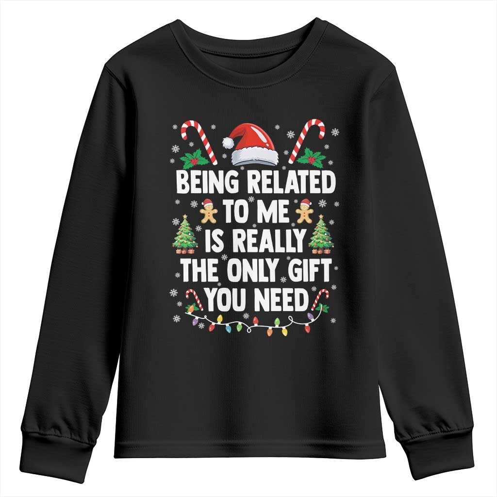 Funny Christmas Being Related To Me is Really The Only Gift You Need Youth Sweatshirt - Wonder Print Shop