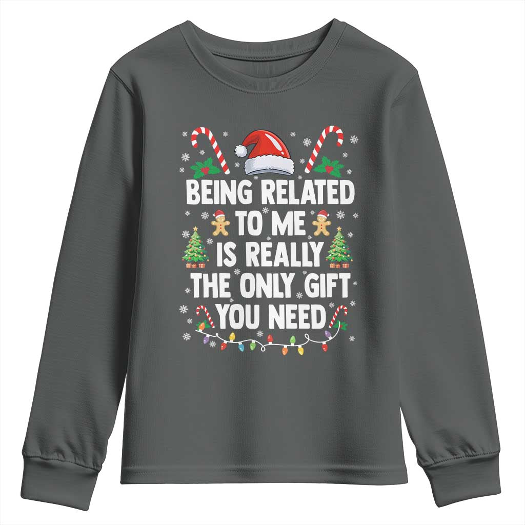 Funny Christmas Being Related To Me is Really The Only Gift You Need Youth Sweatshirt - Wonder Print Shop