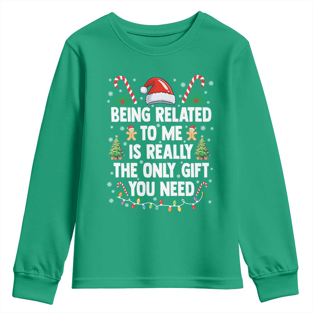 Funny Christmas Being Related To Me is Really The Only Gift You Need Youth Sweatshirt - Wonder Print Shop