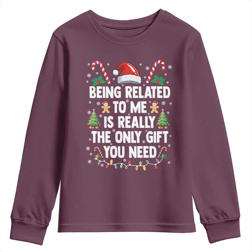Funny Christmas Being Related To Me is Really The Only Gift You Need Youth Sweatshirt - Wonder Print Shop