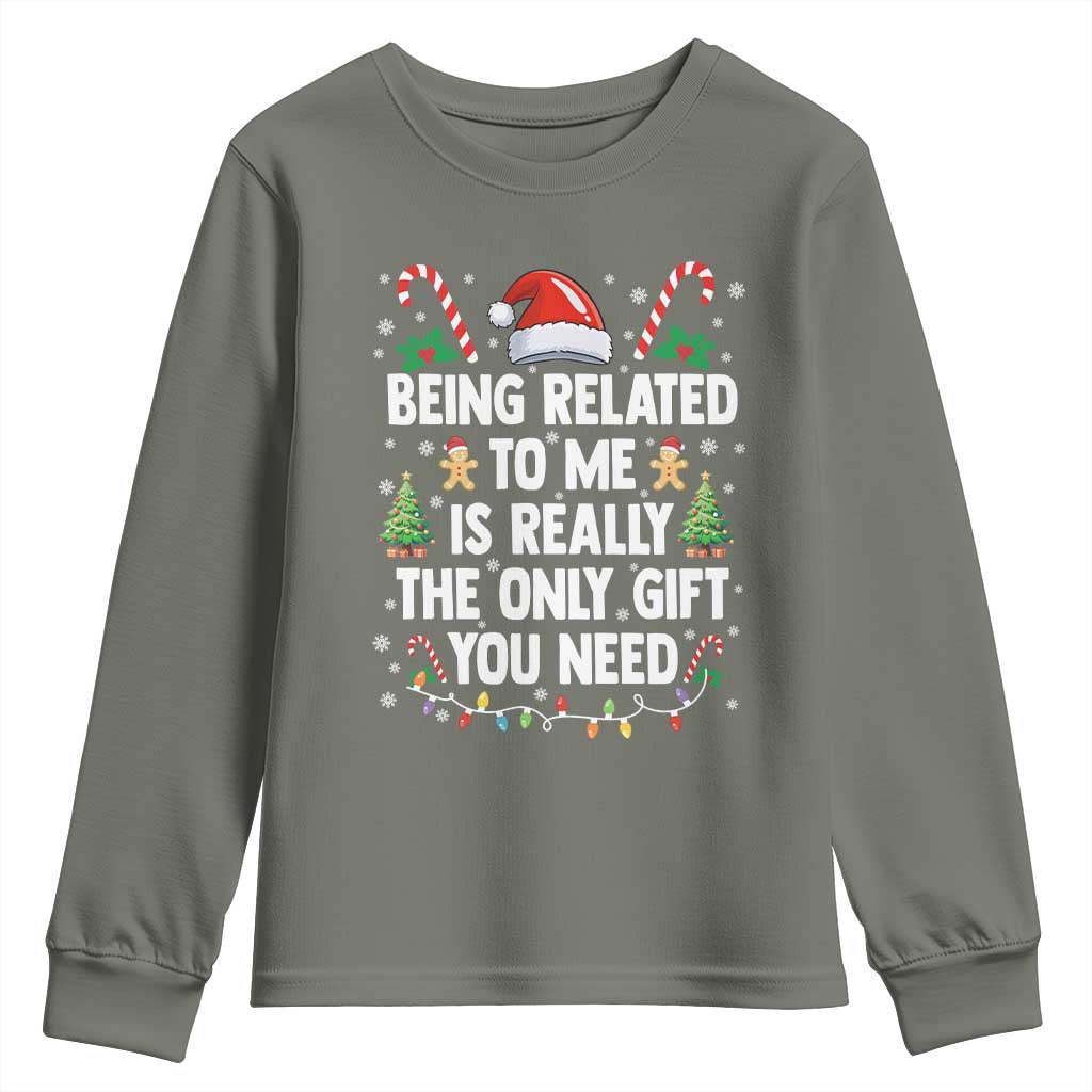 Funny Christmas Being Related To Me is Really The Only Gift You Need Youth Sweatshirt - Wonder Print Shop