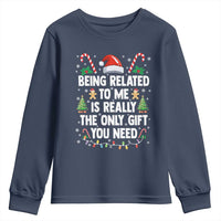 Funny Christmas Being Related To Me is Really The Only Gift You Need Youth Sweatshirt - Wonder Print Shop