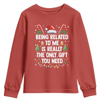 Funny Christmas Being Related To Me is Really The Only Gift You Need Youth Sweatshirt - Wonder Print Shop