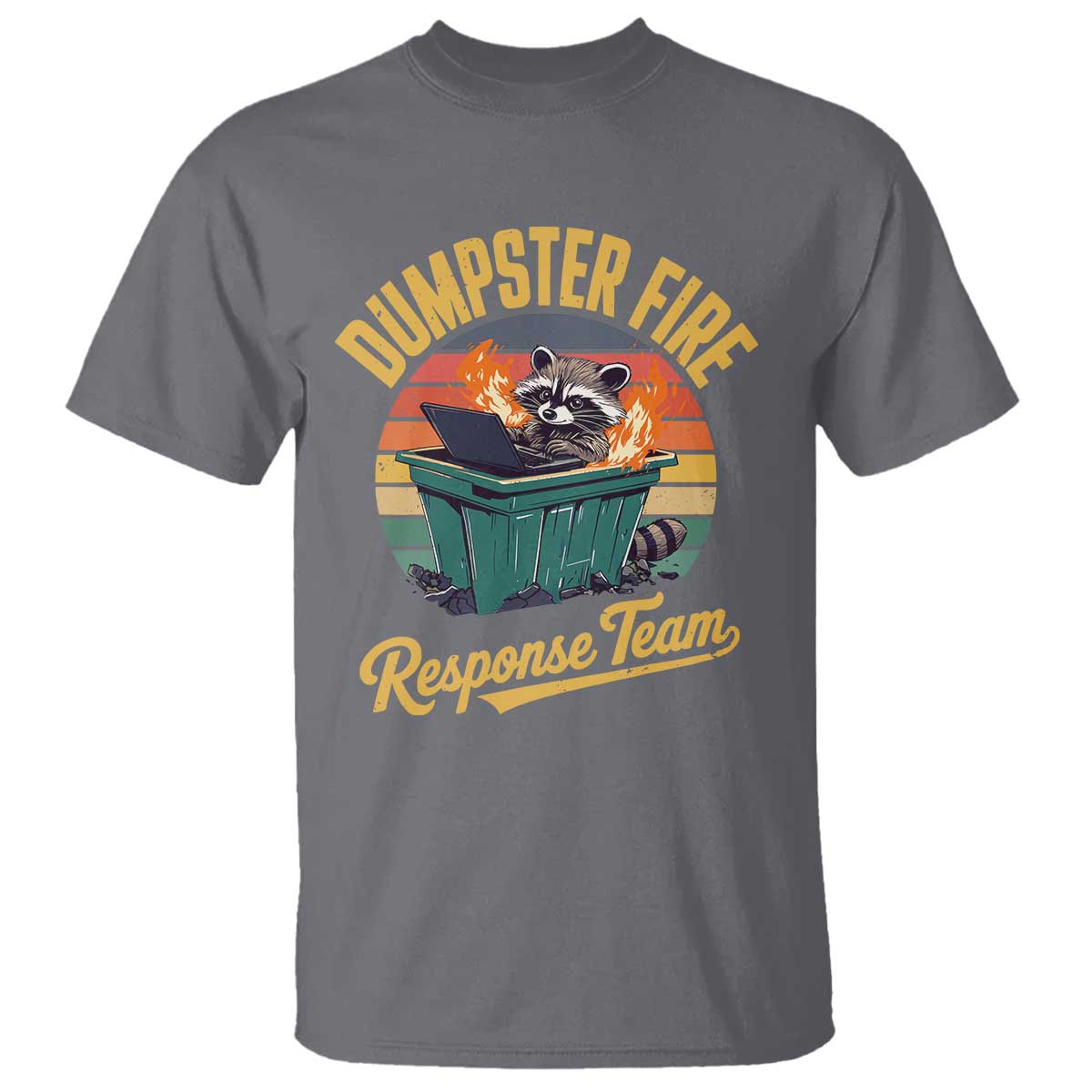 Funny Dumpster Fire Response Team T Shirt Work Humor - Wonder Print Shop