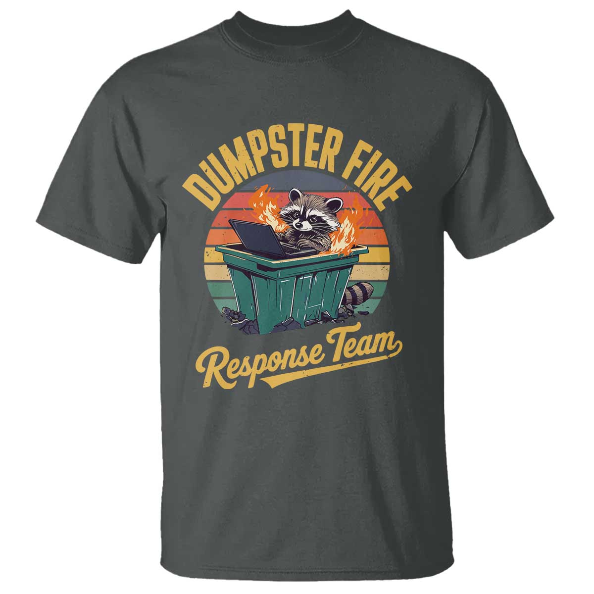 Funny Dumpster Fire Response Team T Shirt Work Humor - Wonder Print Shop