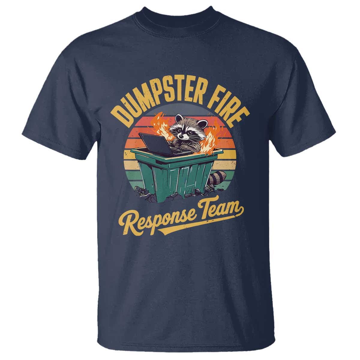 Funny Dumpster Fire Response Team T Shirt Work Humor - Wonder Print Shop