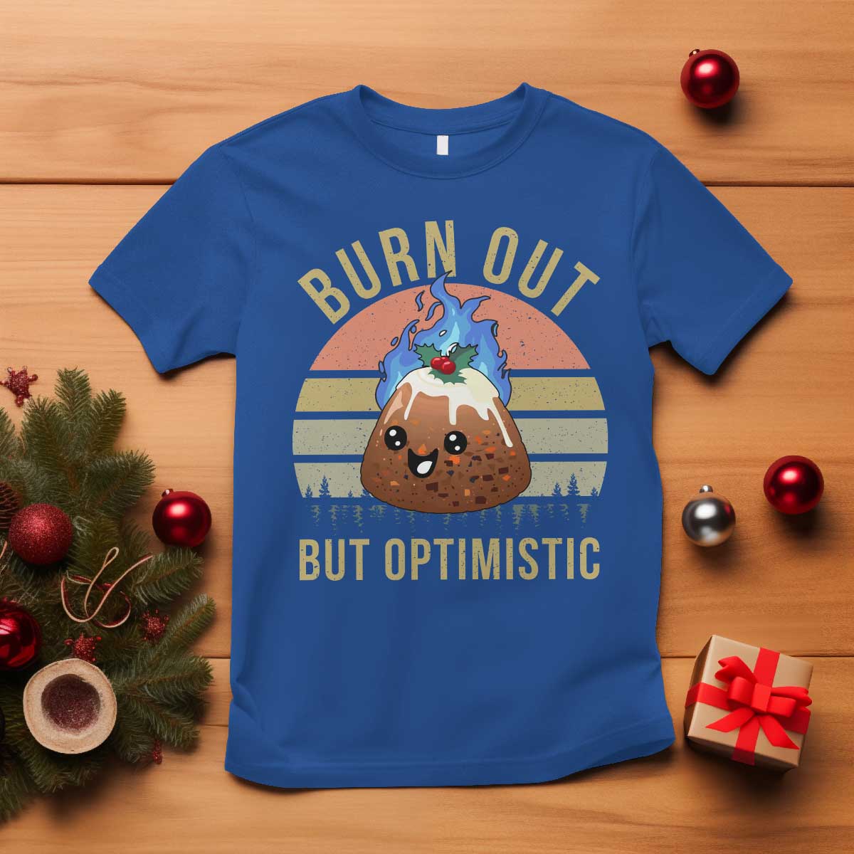 Funny Christmas Pudding T Shirt Burn Out But Optimistic Blue Flame - Wonder Print Shop