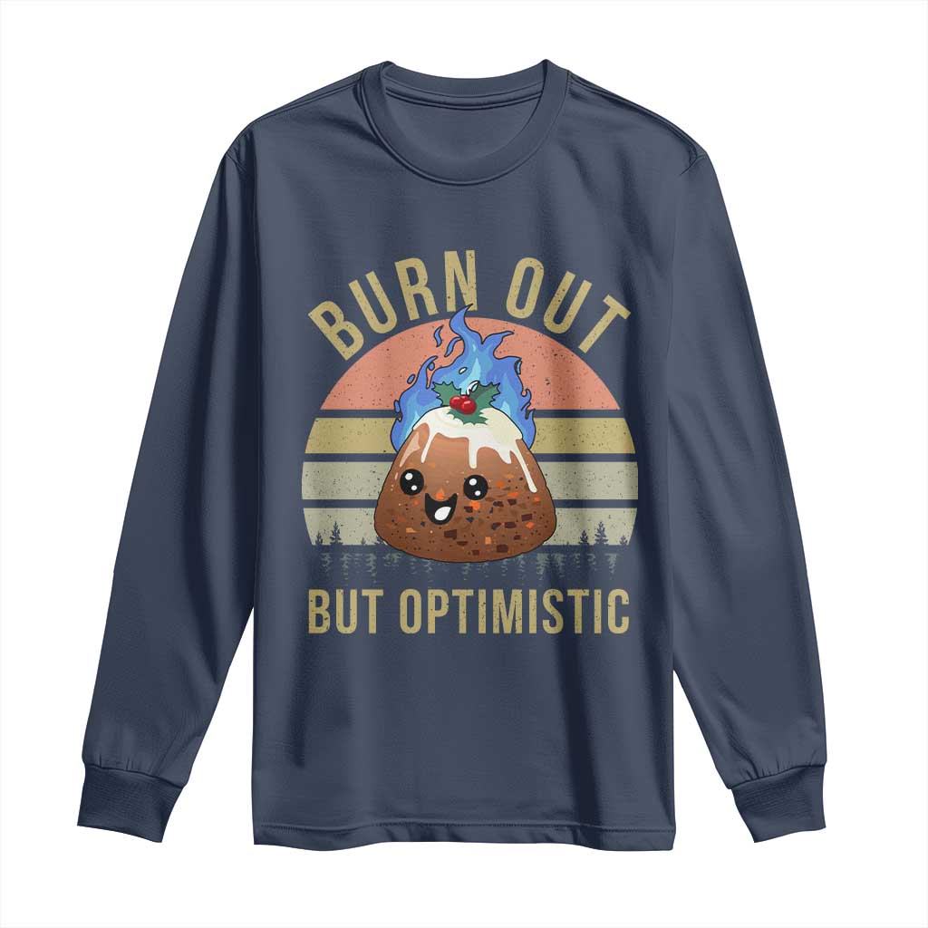 Funny Christmas Pudding Long Sleeve Shirt Burn Out But Optimistic Blue Flame - Wonder Print Shop