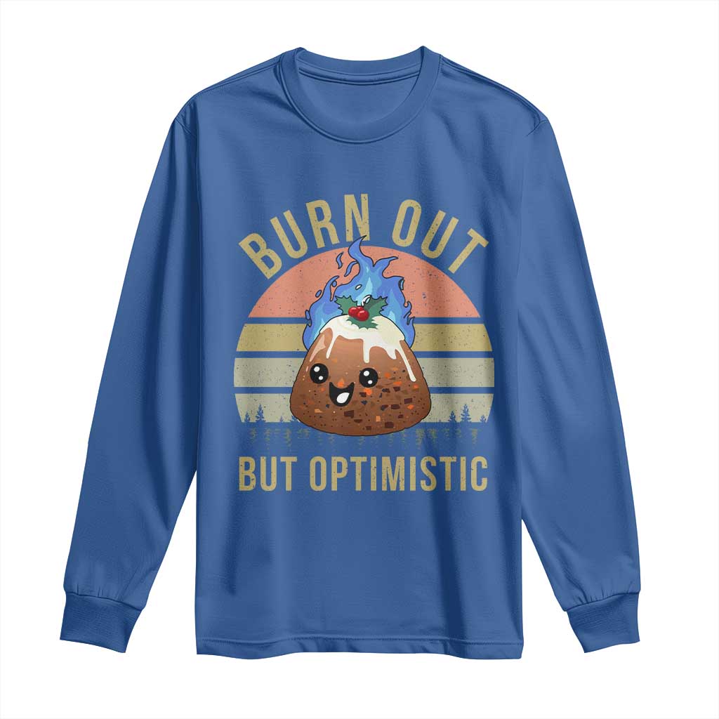 Funny Christmas Pudding Long Sleeve Shirt Burn Out But Optimistic Blue Flame - Wonder Print Shop