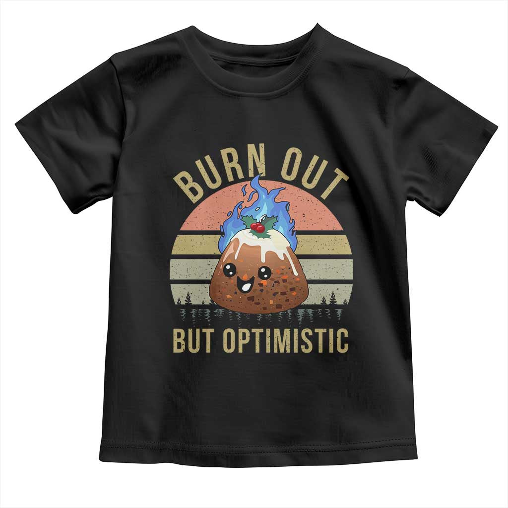 Funny Christmas Pudding Toddler T Shirt Burn Out But Optimistic Blue Flame - Wonder Print Shop