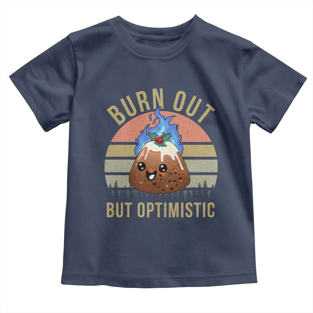 Funny Christmas Pudding Toddler T Shirt Burn Out But Optimistic Blue Flame - Wonder Print Shop