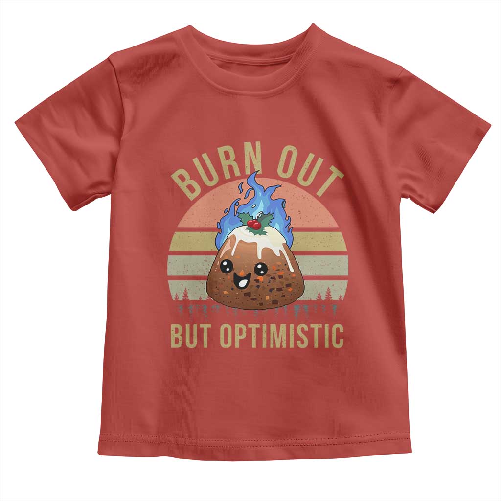 Funny Christmas Pudding Toddler T Shirt Burn Out But Optimistic Blue Flame - Wonder Print Shop