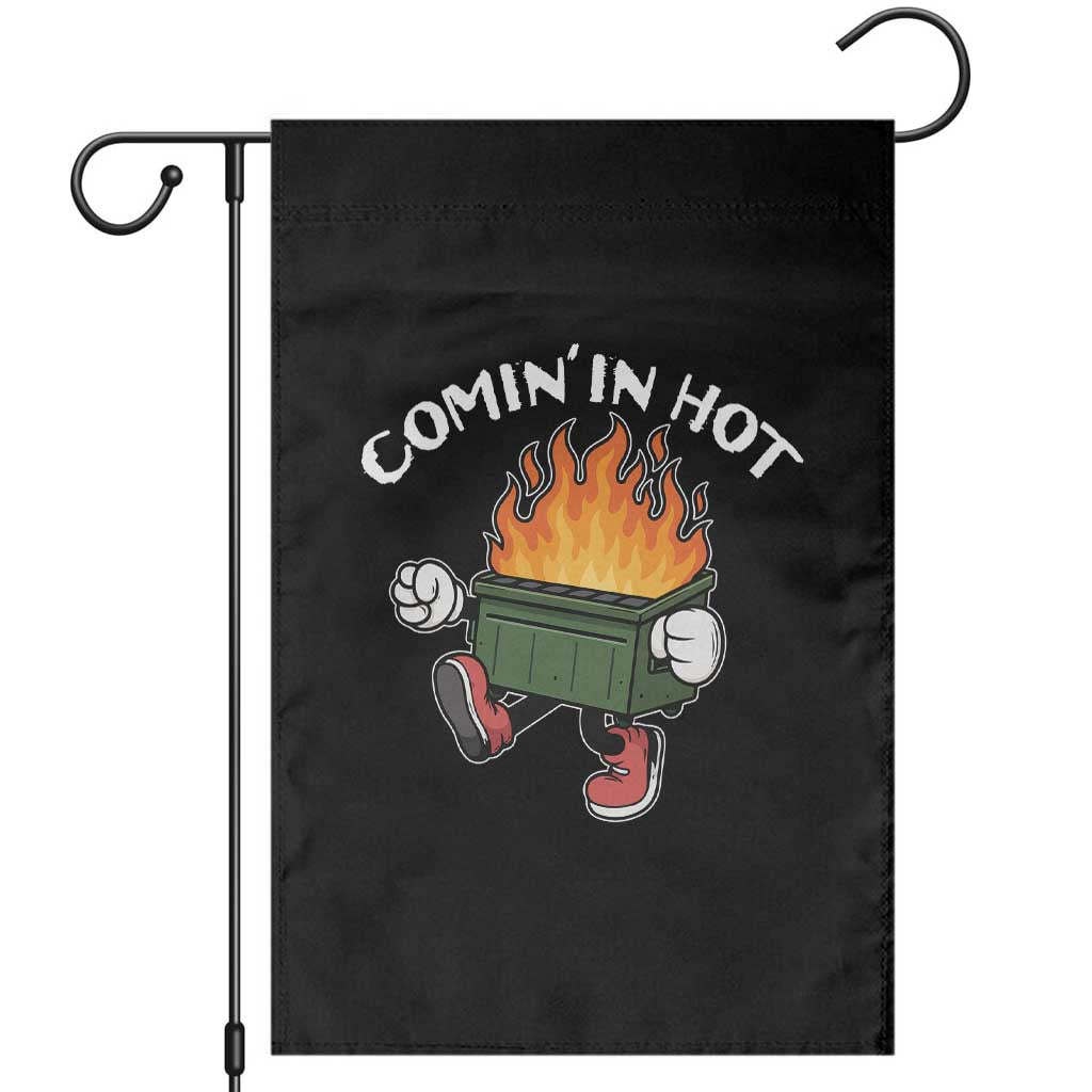 Funny Dumpster Fire Comin In Hot Garden Flag - Wonder Print Shop