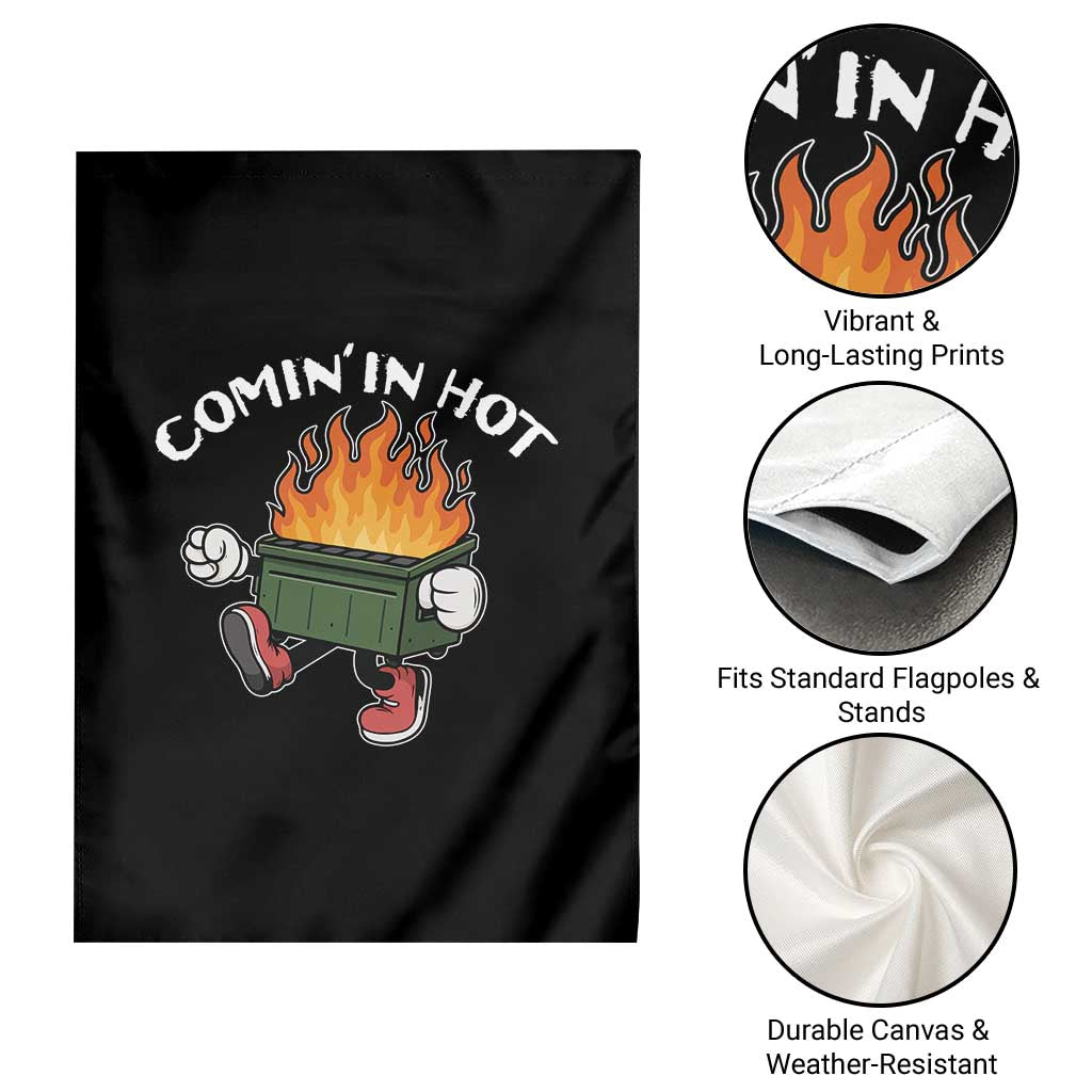 Funny Dumpster Fire Comin In Hot Garden Flag - Wonder Print Shop
