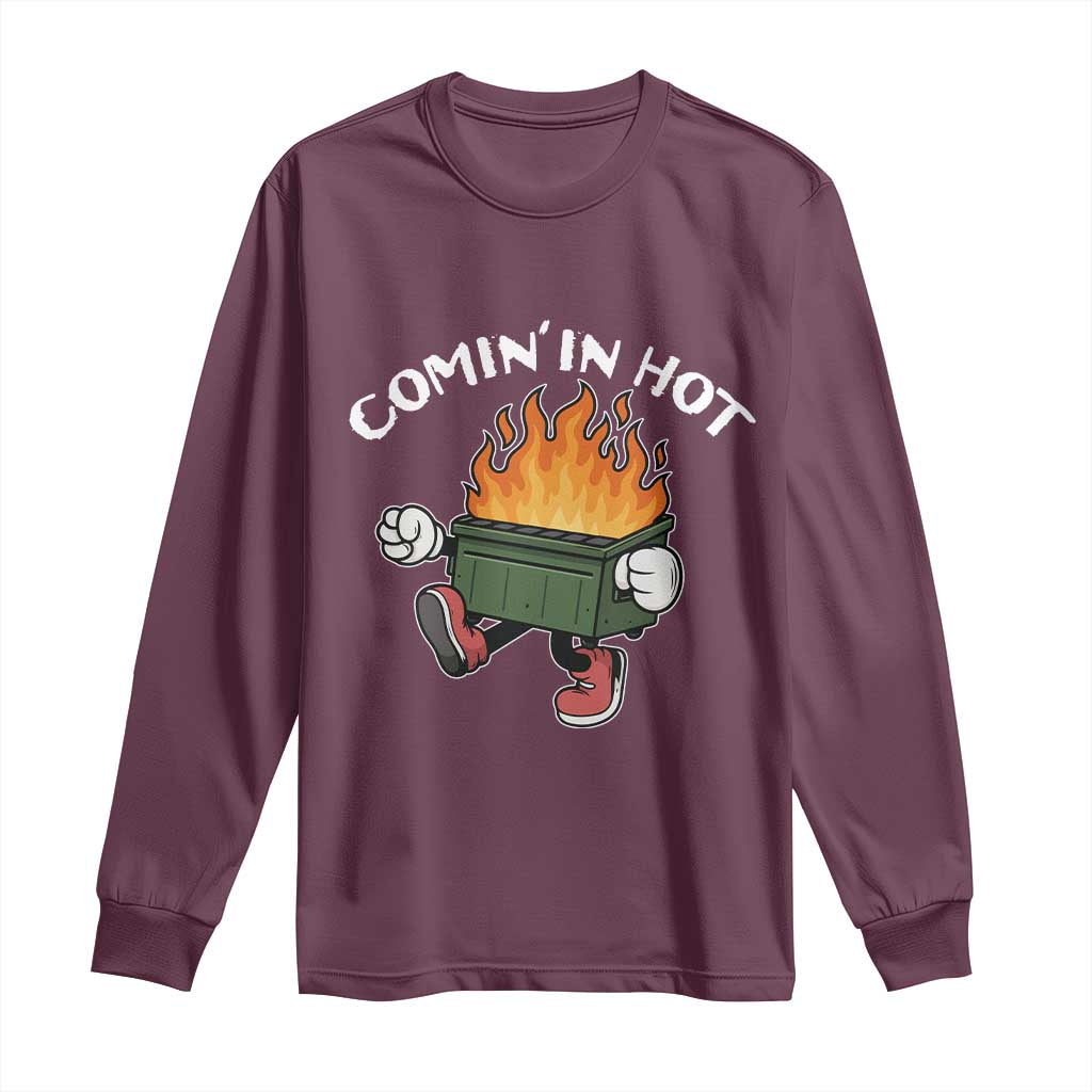 Funny Dumpster Fire Comin In Hot Long Sleeve Shirt - Wonder Print Shop