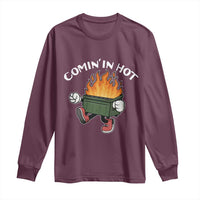 Funny Dumpster Fire Comin In Hot Long Sleeve Shirt - Wonder Print Shop