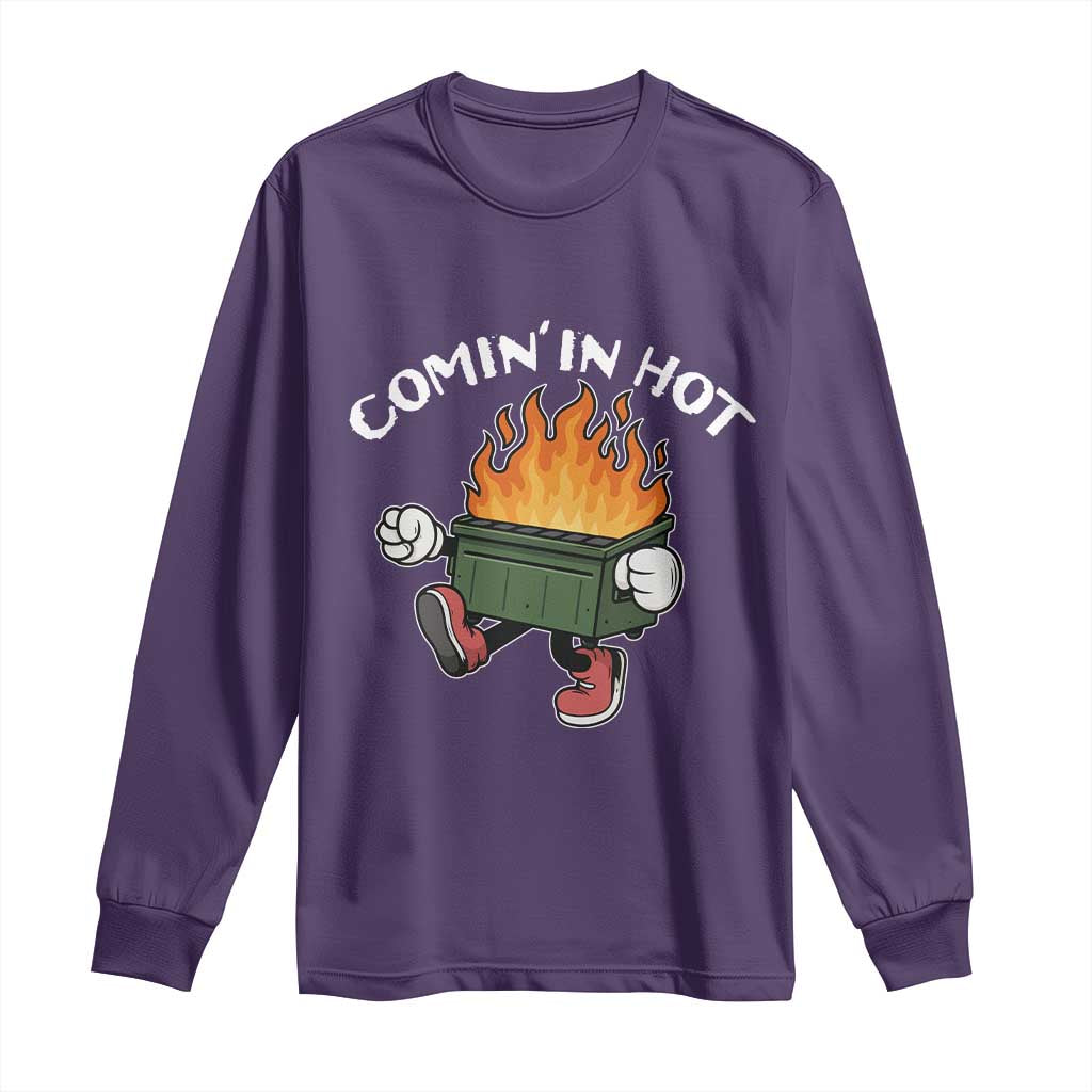 Funny Dumpster Fire Comin In Hot Long Sleeve Shirt - Wonder Print Shop