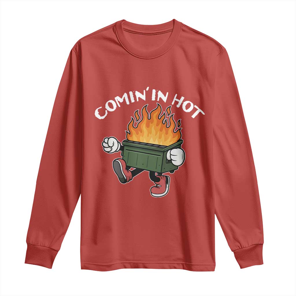 Funny Dumpster Fire Comin In Hot Long Sleeve Shirt - Wonder Print Shop