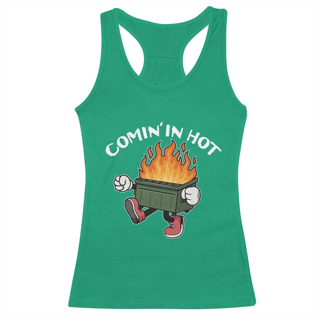 Funny Dumpster Fire Comin In Hot Racerback Tank Top - Wonder Print Shop