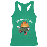 Funny Dumpster Fire Comin In Hot Racerback Tank Top - Wonder Print Shop