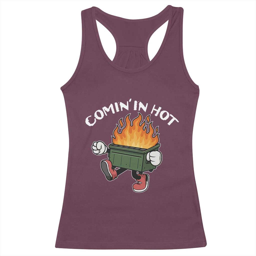 Funny Dumpster Fire Comin In Hot Racerback Tank Top - Wonder Print Shop