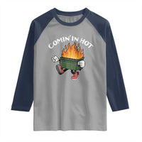 Funny Dumpster Fire Comin In Hot Raglan Shirt - Wonder Print Shop