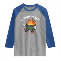 Funny Dumpster Fire Comin In Hot Raglan Shirt - Wonder Print Shop