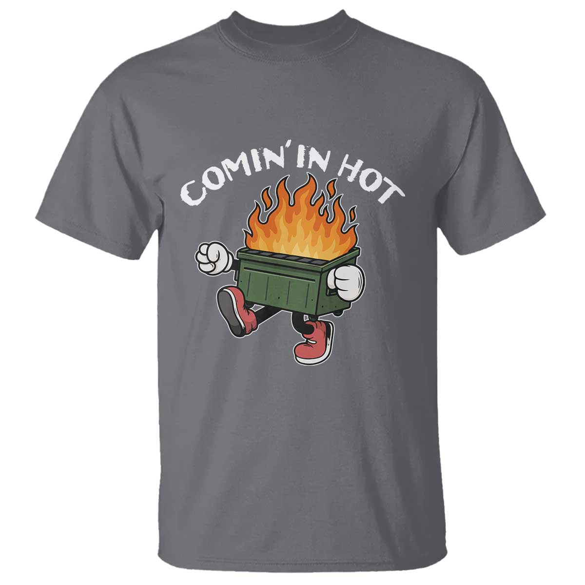 Funny Dumpster Fire Comin In Hot T Shirt - Wonder Print Shop