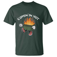Funny Dumpster Fire Comin In Hot T Shirt - Wonder Print Shop
