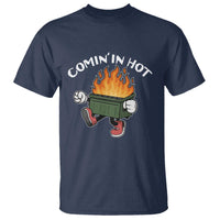 Funny Dumpster Fire Comin In Hot T Shirt - Wonder Print Shop
